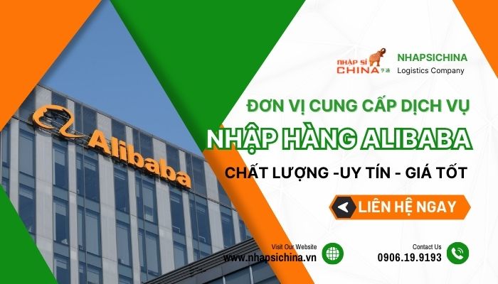 Nhập Sỉ China - Đơn vị nhập hộ hàng hóa Alibaba uy tín với giá tốt