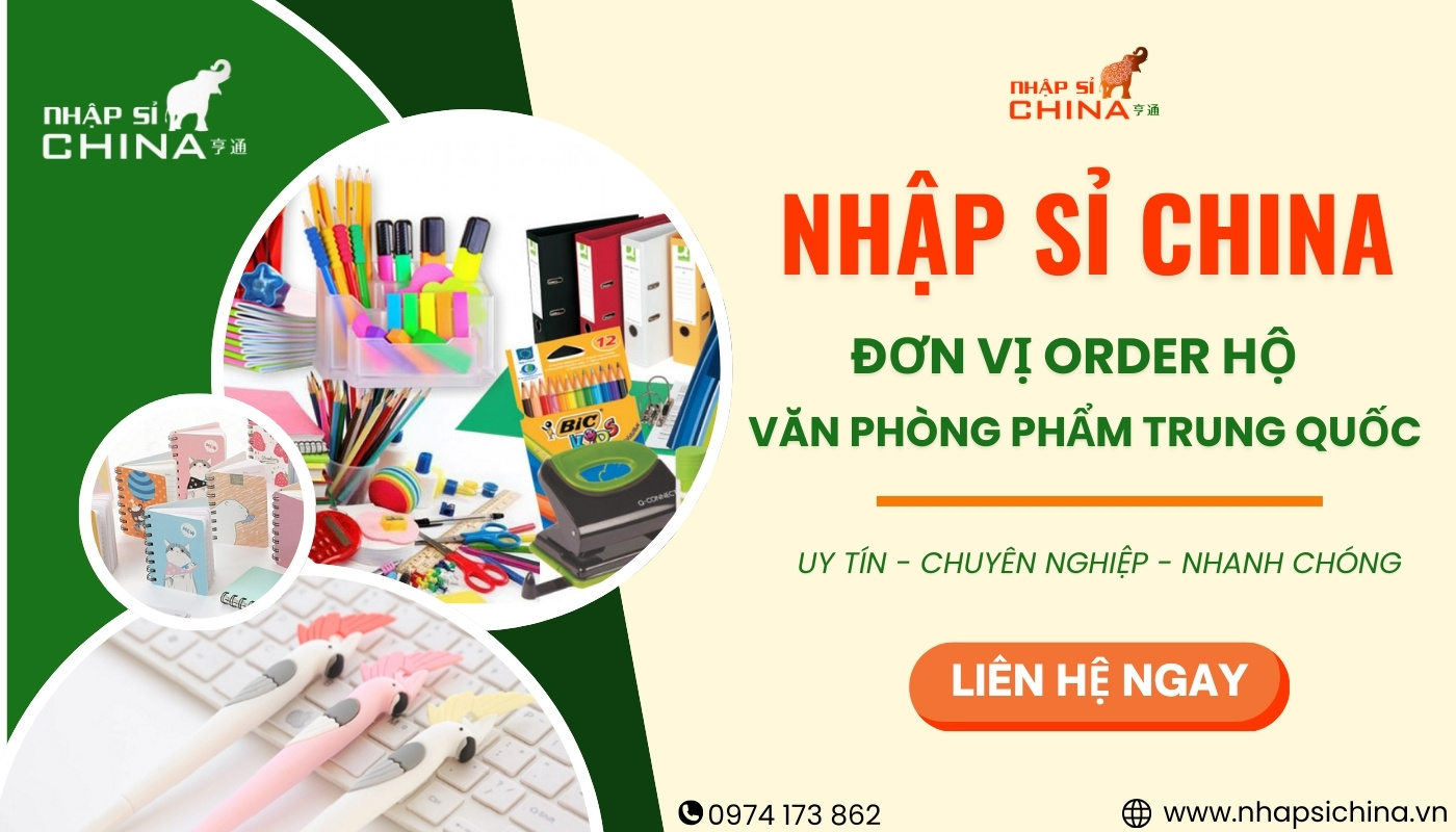 Nhập sỉ văn phòng phẩm Trung Quốc tại Nhập Sỉ China uy tín, chất lượng nhất thị trường