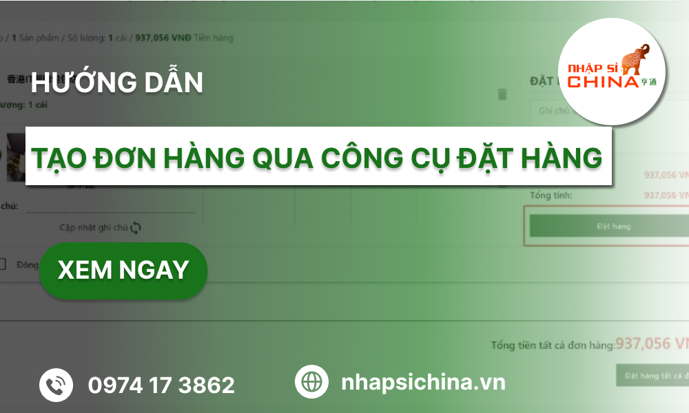 Cách tạo đơn hàng bằng công cụ đặt hàng của Nhập Sỉ China