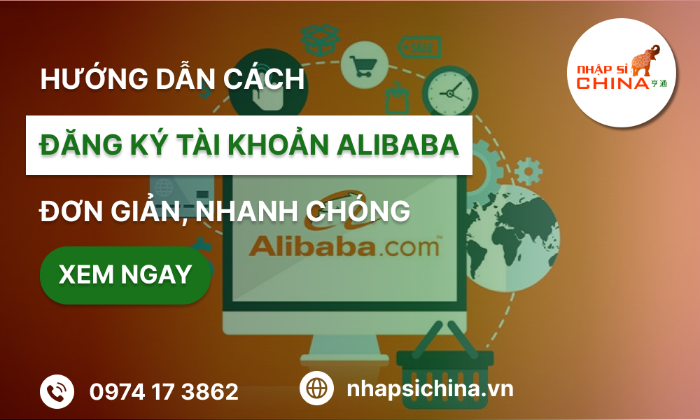 Hướng dẫn cách đăng ký tài khoản Alibaba đơn giản chỉ trong 2 phút