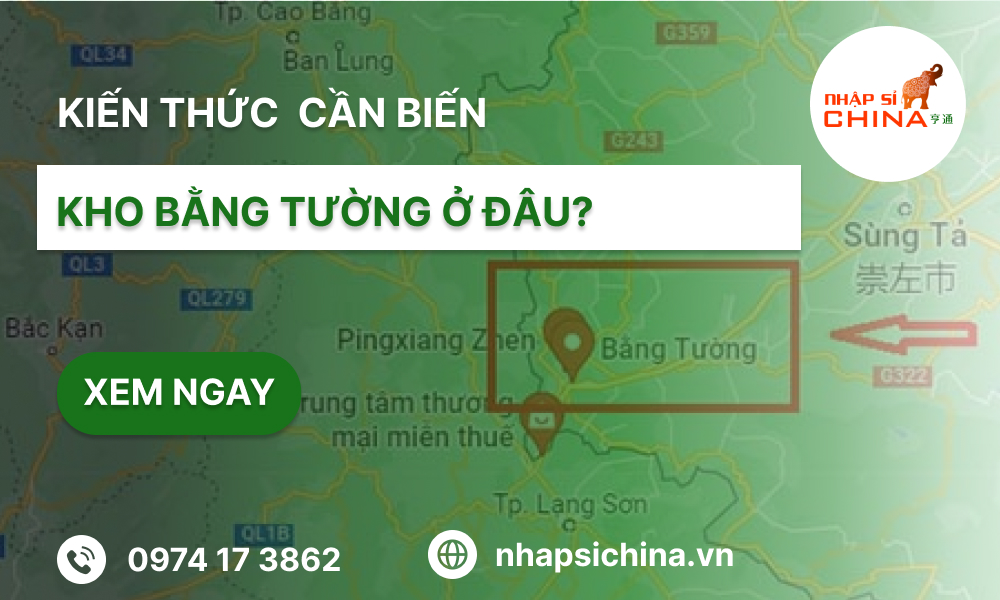 Kho Bằng Tường ở đâu? Tìm hiểu chi tiết từ A đến Z