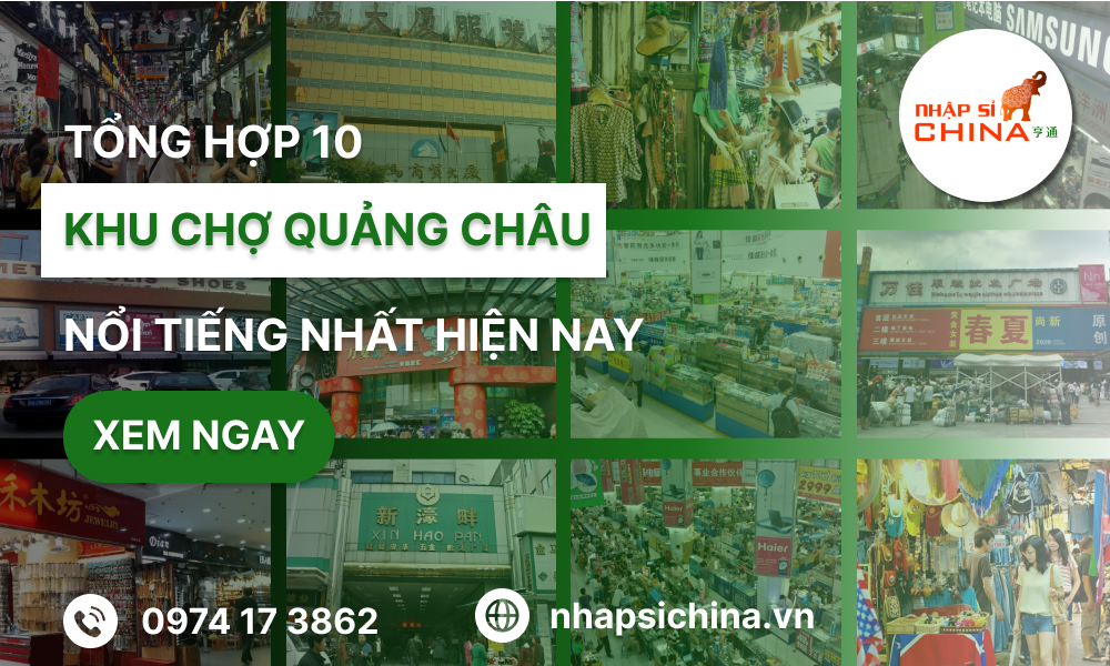 Top 10 chợ Quảng Châu nội tiếng nhất hiện nay