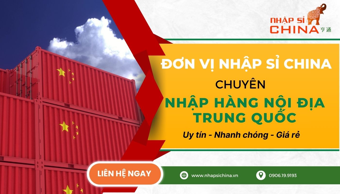 Nhập hàng nội địa Trung uy tín tại Nhập Sỉ China