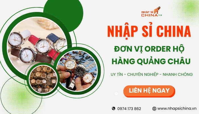 Nhập sỉ China chuyên order hộ đồng hồ quảng châu giá rẻ