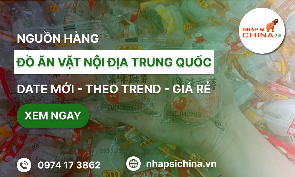 Nguồn nhập sỉ đồ ăn vặt ngon Trung Quốc