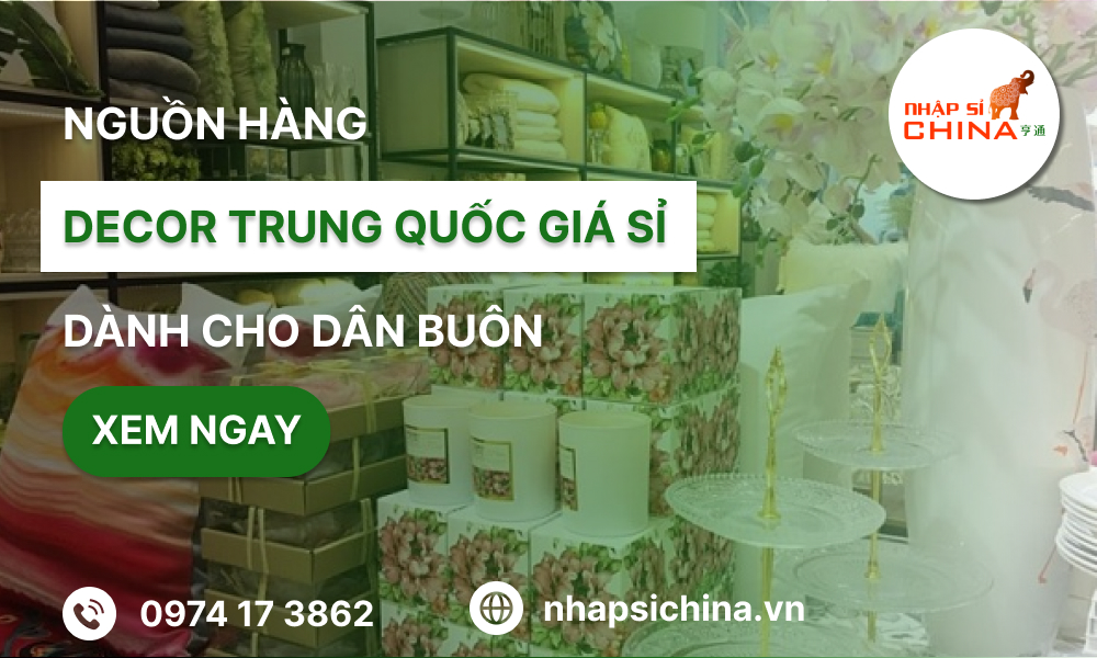 Các mặt hàng decor Trung Quốc đẹp, chất lượng