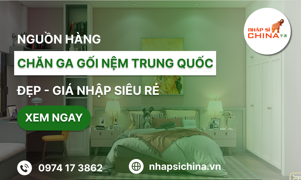 Nguồn hàng chăn ga gối đệm từ Trung Quốc