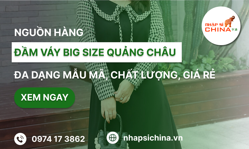 Nguồn nhập hàng thời trang đầm váy Big size Quảng Châu