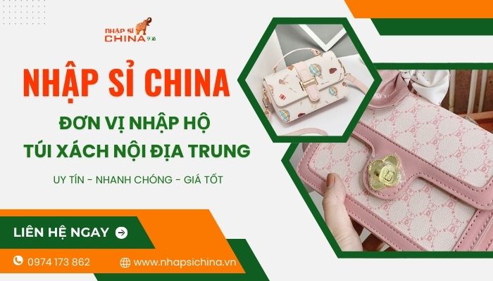 Nhập Sỉ China chuyên hỗ  trợ mua hộ túi xách nội địa trung