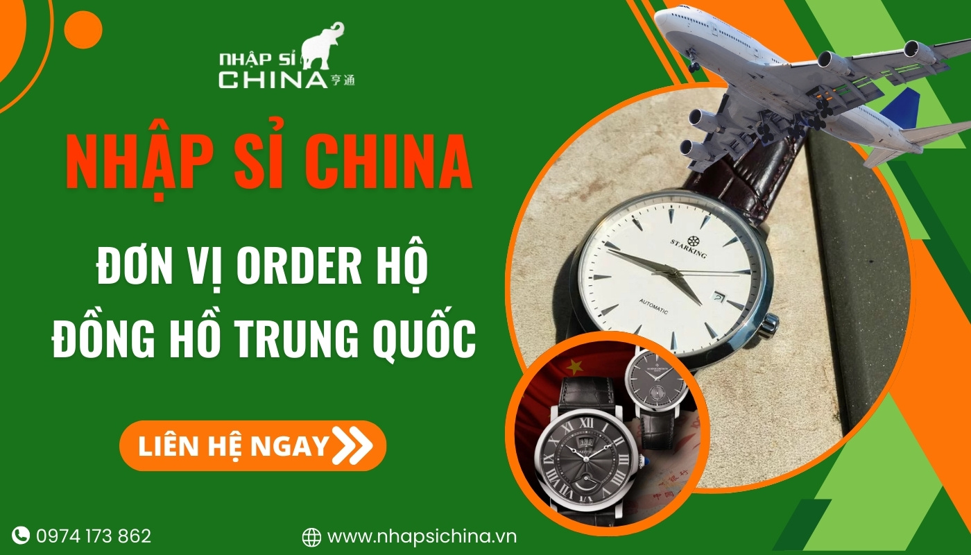 NHập Sỉ China hỗ trợ nhập đồng hồ Trung Quốc uy tín