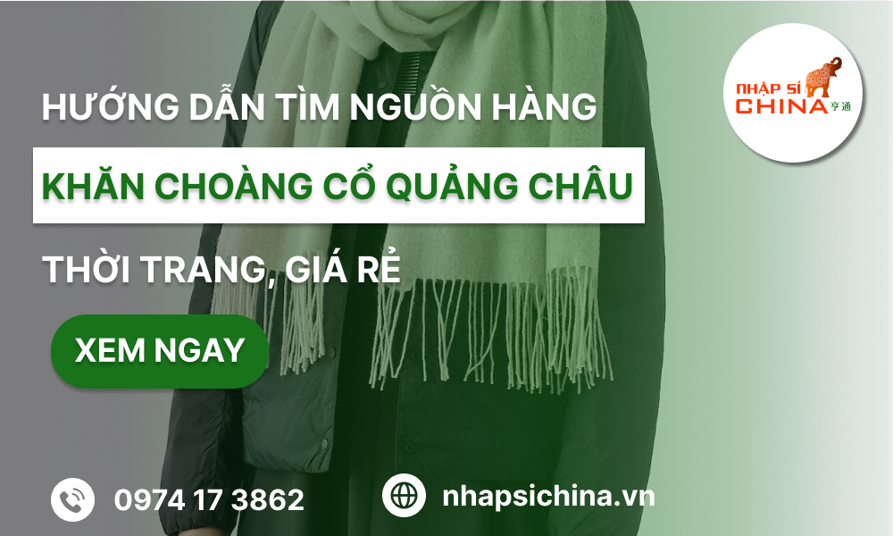 Cách nhập sỉ nguồn hàng khăn choàng cổ Quảng Châu