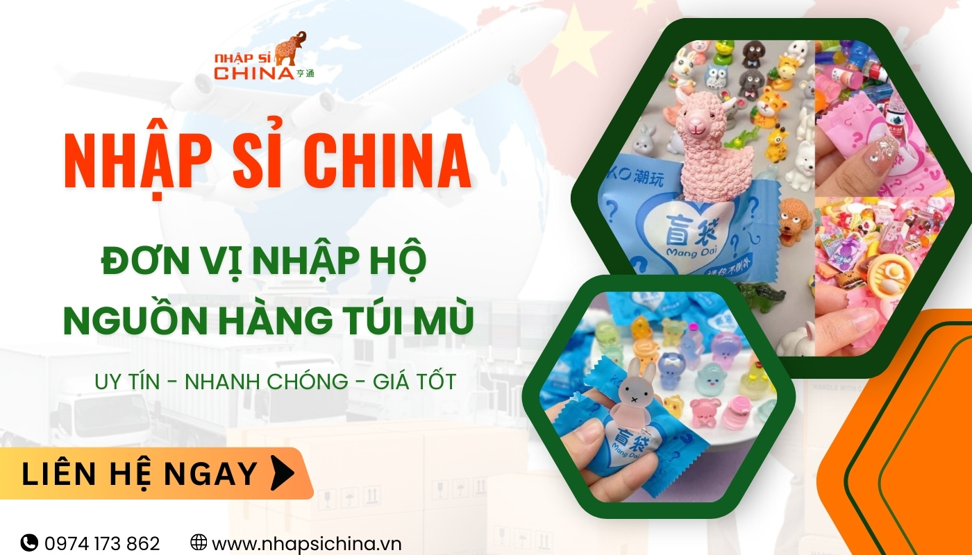 Nhập Sỉ china cam kết nhập nguồn hàng túi mù uy tín giá rẻ cho quý khách